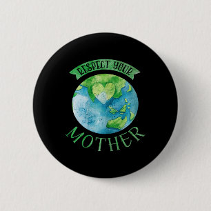 Respect Mother Planet Climate Change Cute Earth Da 6 Cm Round Badge