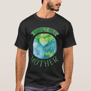Respect Mother Planet Climate Change Cute Earth Da T-Shirt