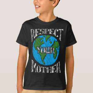 Respect Mother Planet Climate Change Cute Earth Da T-Shirt