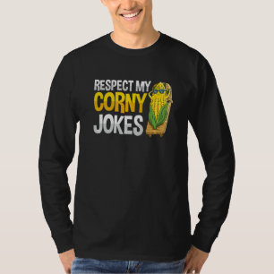 Respect my corny jokes Pun for a Sweetcorn Farmer T-Shirt