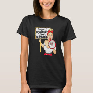 Respect My Existence Or Expect My Resistance Pro C T-Shirt