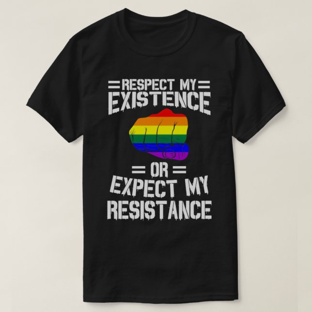 Respect My Existence Or Expect My Resistance T-Shirt (Design Front)