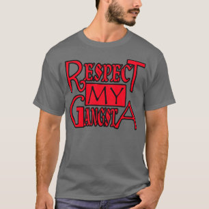 Respect My Gangsta -- T-Shirt