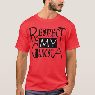 Respect My Gangsta -- T-Shirt
