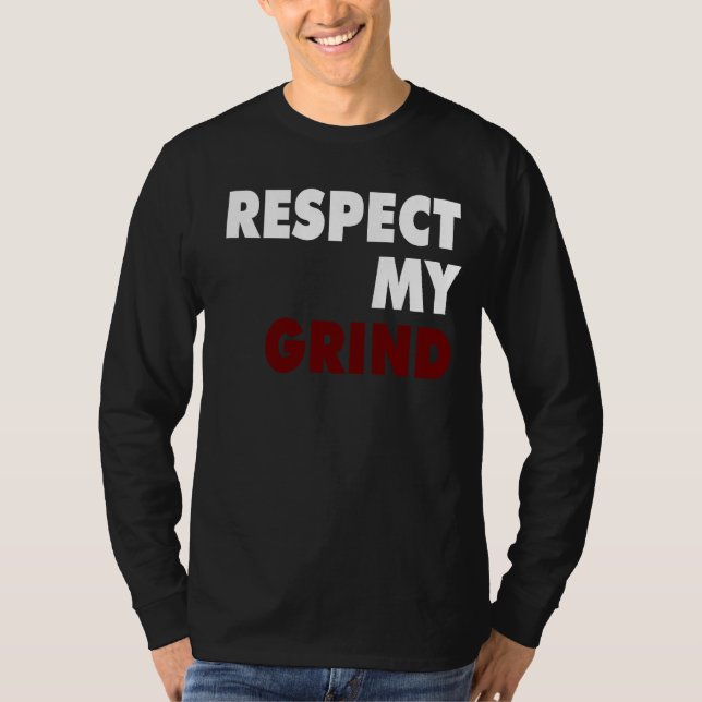 Respect My Grind T-Shirt (Front)