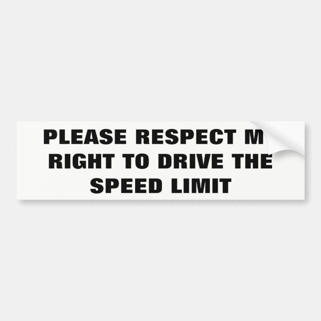 Respect My Right To Drive Speed Limit Bumper Sticker (Front)