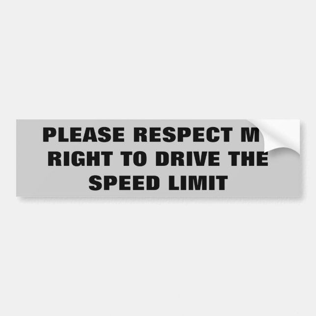 Respect My Right To Drive the Speed Limit Bumper Sticker (Front)