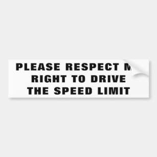 Respect My Right To Drive the Speed Limit Wide Bumper Sticker