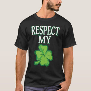 Respect My Shamrock Funny St Patrick's Day Irish H T-Shirt