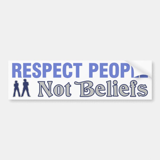 Respect People, Not Beliefs Bumper Sticker (Front)