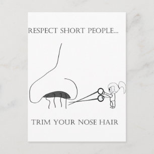 Respect Short People - Trim Your Nose Hair Postcard