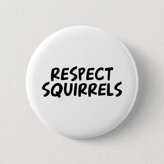 Respect Squirrels 6 Cm Round Badge (Front)