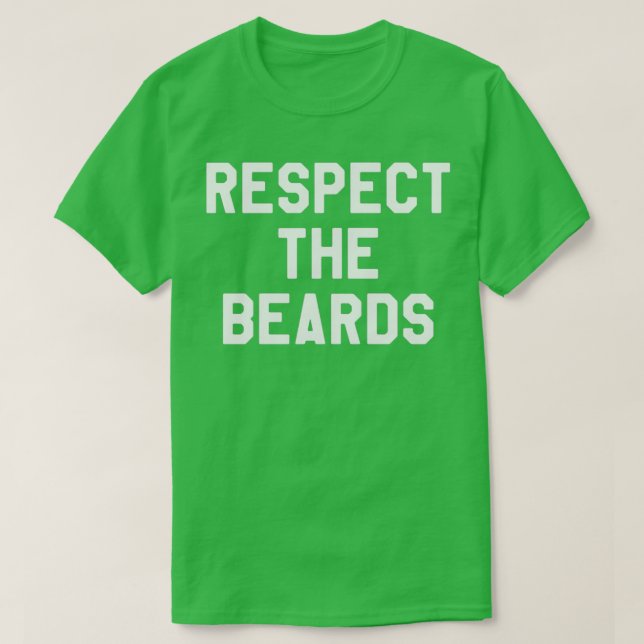 Respect The Beard Beard Lover Hipster Gift Idea T-Shirt (Design Front)