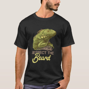 Respect the Beard Bearded Dragon  T-Shirt