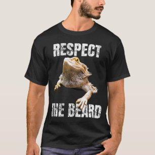 Respect The Beard   Bearded Dragon       T-Shirt