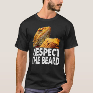 Respect The Beard Funny Bearded Dragon Lizard Owne T-Shirt