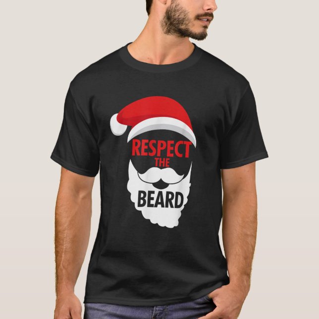 Respect The Beard Santa Claus Bearded Christmas Ho T-Shirt (Front)