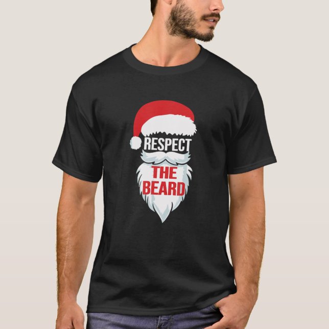 Respect The Beard Santa Claus Christmas Xmas Gifts T-Shirt (Front)