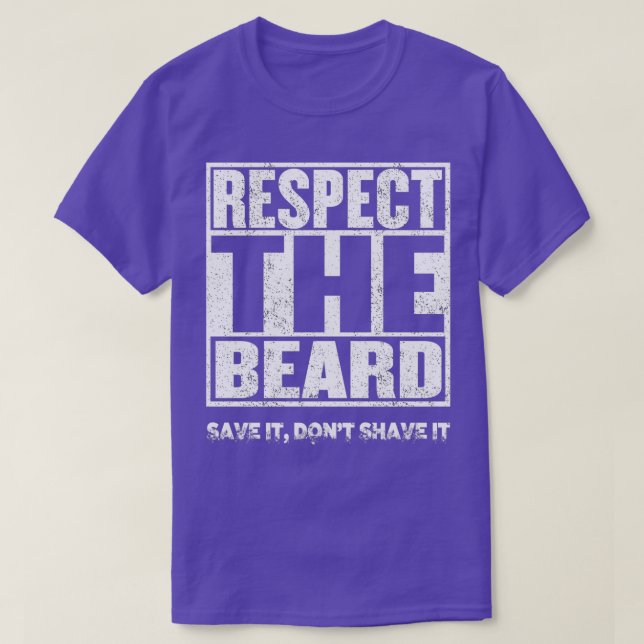 RESPECT THE BEARDSave It Donx27t Shave It cool fun T-Shirt (Design Front)