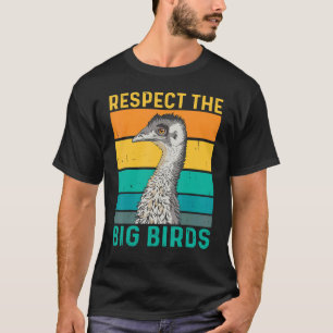 Respect The Big Birds Quote For An Emu Birder T-Shirt