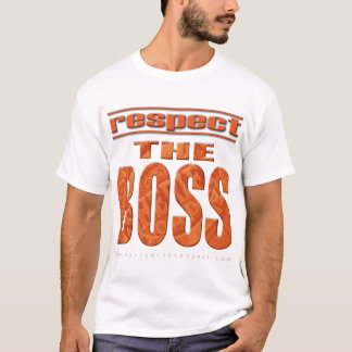 Respect The Boss T-Shirt