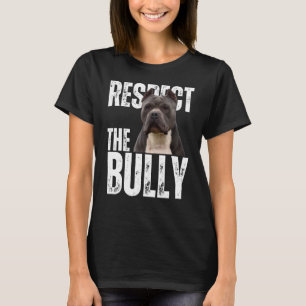 Respect The Bully Sarcastic American Bully Dog T-Shirt
