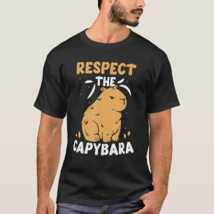 Respect The Capybara Capybaras Animal Rodent T-Shirt