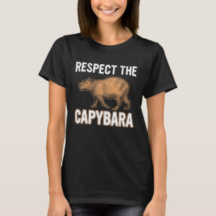 Respect The Capybara Funny Capibara Rodent Animal  T-Shirt