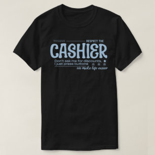 Respect the Cashier T-Shirt