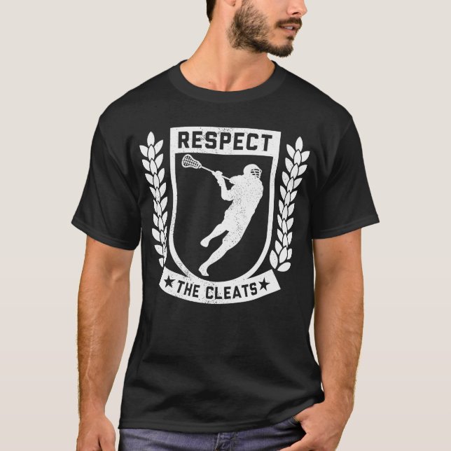 Respect The Cleats Lacrosse Player Uniform Lacross T-Shirt (Front)