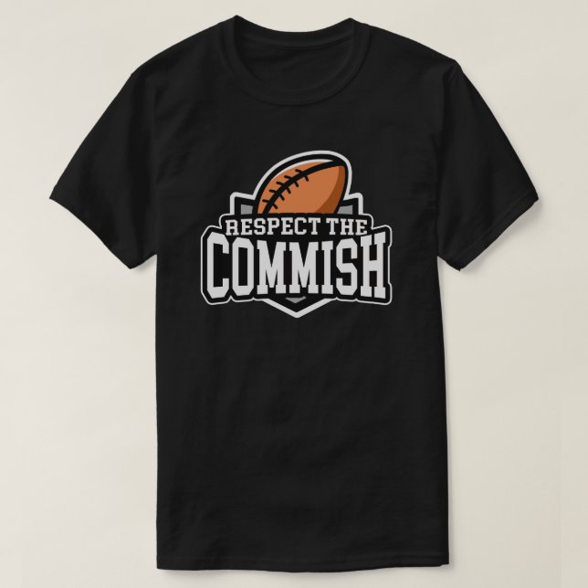 Respect the Commish: Fantasy Football T-Shirt (Design Front)