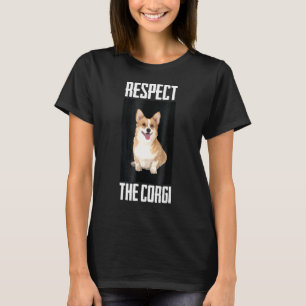 Respect The Corgi Dog Photo Canine Pet T-Shirt