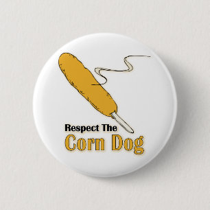 Respect The Corn Dog? 6 Cm Round Badge