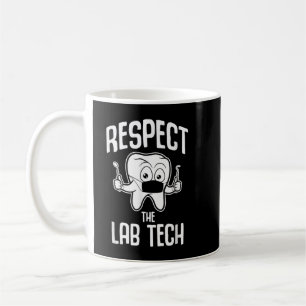 Respect The Dental Lab Tech Coffee Mug