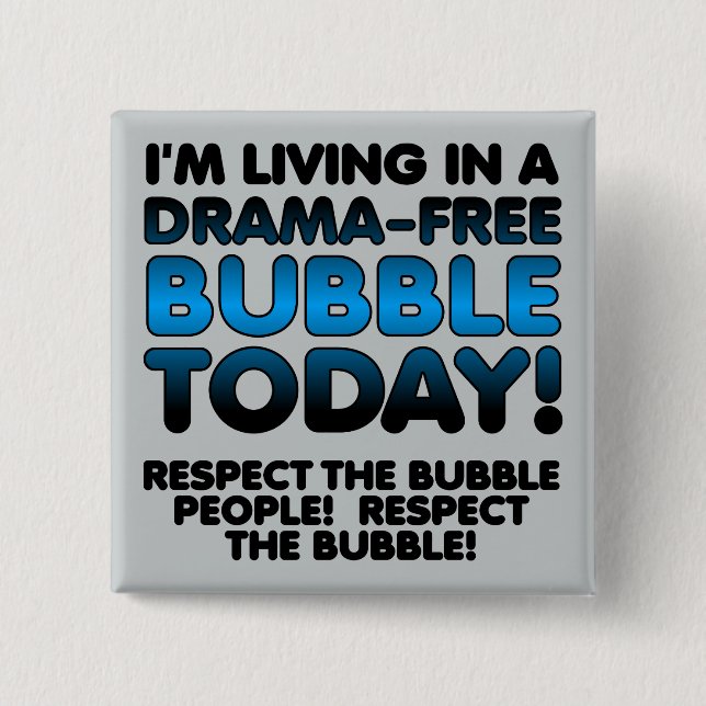Respect the Drama-Free Bubble People Funny Button (Front)
