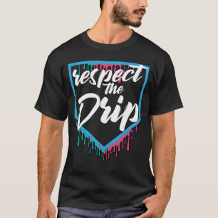 Respect The Drip Baseball Drip T-Shirt