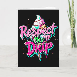 Respect The Drip Bysebyll Ice Cream Cone Drip Men Card