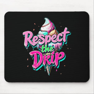 Respect The Drip Bysebyll Ice Cream Cone Drip Men Mouse Mat