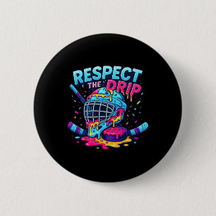 Respect The Drip Ice Hockey Stick And Puck Drippin 6 Cm Round Badge