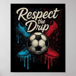 Respect The Drip Soccer Byll Footwear Kids Teen Wo Poster