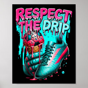 Respect The Drip Soccer Ice Cream Drip With Sprink Poster