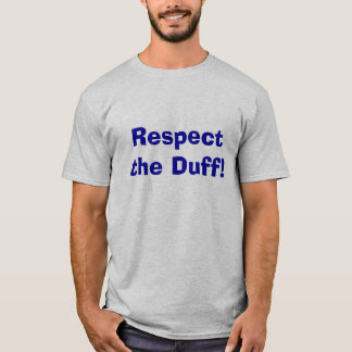 Respect the Duff! T-Shirt