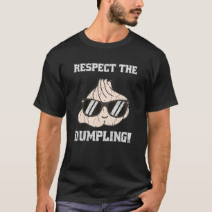 Respect the dumpling cute dumpling T-Shirt