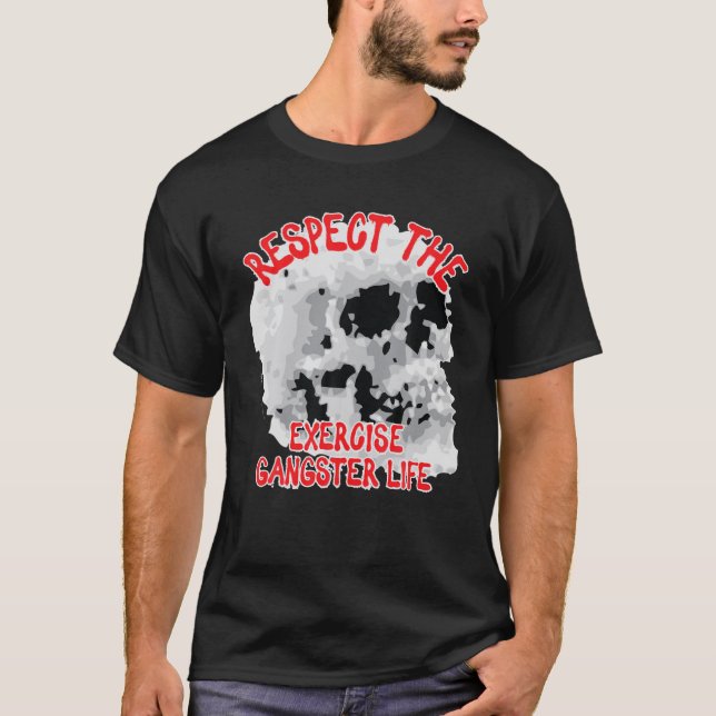 Respect The Exercise Gangster Life Skull Word Desi T-Shirt (Front)
