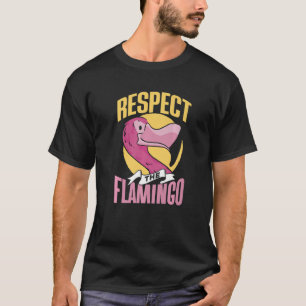 Respect The Flamingo Animal Cute Flamingos Sayings T-Shirt