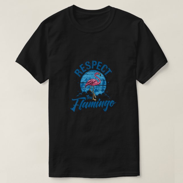 Respect The Flamingo, Funny Animal For Men Women,  T-Shirt (Design Front)