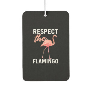 Respect The Flamingo   Funny Flamingo Lover Car Air Freshener