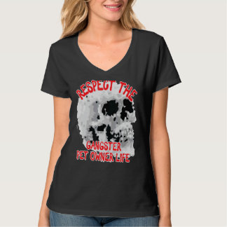 Respect The Gangster Pet Owner Life Skull Word Des T-Shirt
