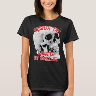 Respect The Gangster Pet Owner Life Skull Word Des T-Shirt