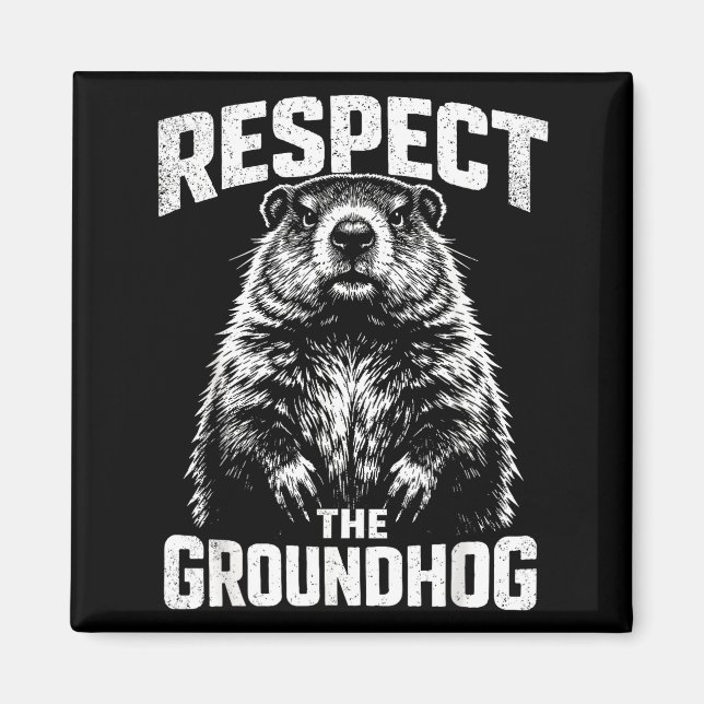 Respect The Groundhog _1  Magnet (Front)